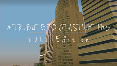 A Tribute To GTAStunting - 2005 Edition