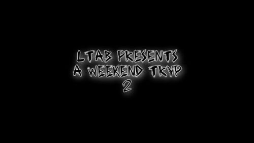 A Weekend TrYp 2