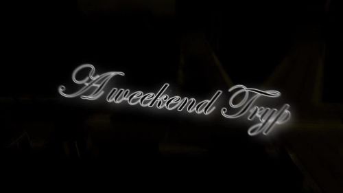 A Weekend TrYp 3