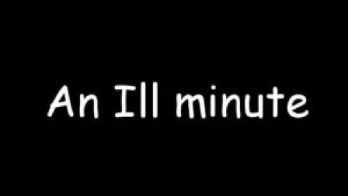 An Ill Minute