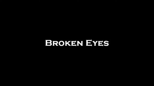 Broken Eyes