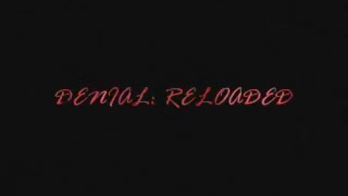 DENIAL: RELOADED