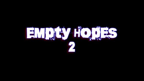 Empty Hopes 2