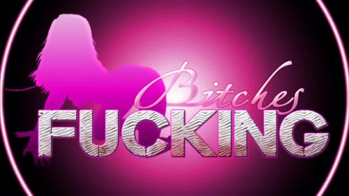 Fucking Bitches