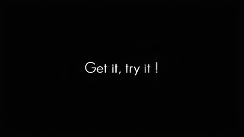 Get it, try it!