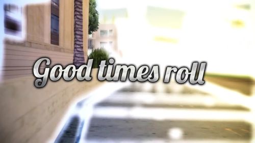 Good Times Roll