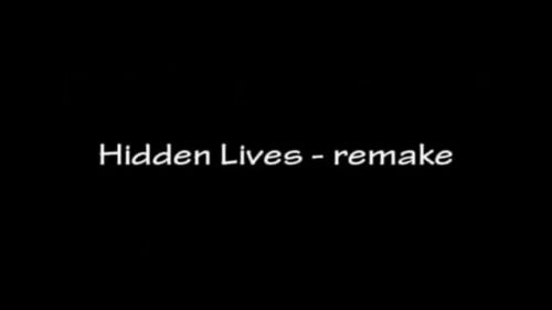 Hidden Lives (Remake)
