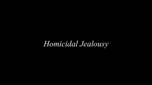 Homicidal Jealousy