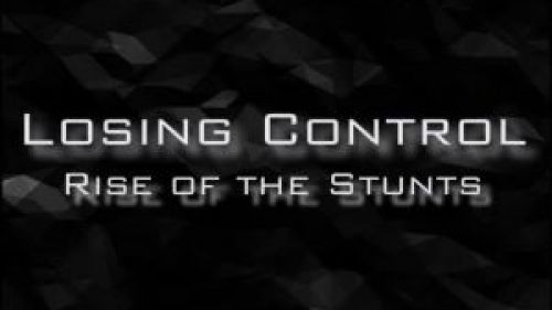 Losing Control - Rise Of The Stunts