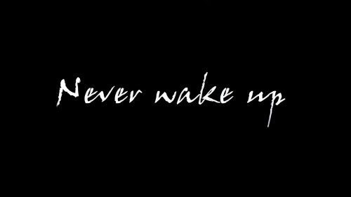 Never Wake Up