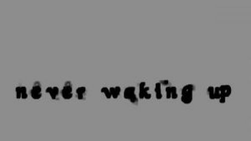 Never Waking Up