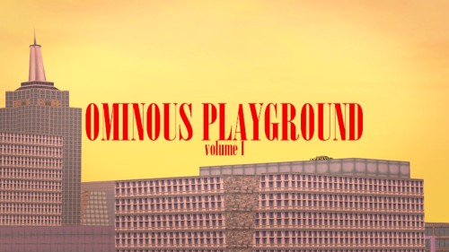 OMINOUS PLAYGROUND VOLUME 1