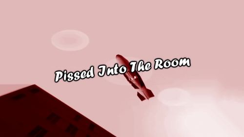 Pissed Into The Room