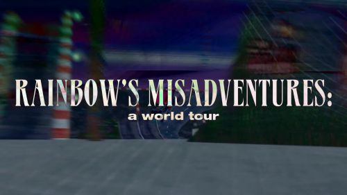 RAINBOW'S MISADVENTURES: a world tour
