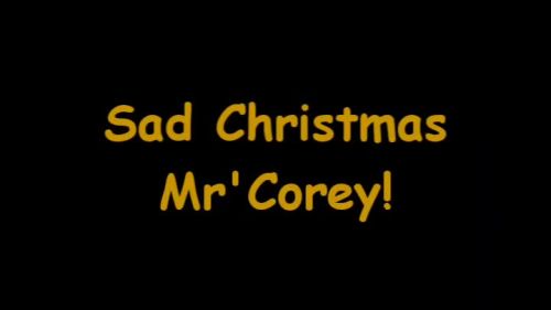 Sad Christmas Mr'Corey