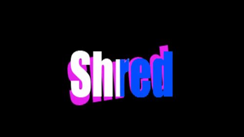 Shred