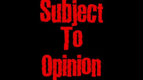 Subject To Opinion