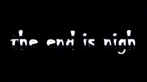 The End Is Nigh