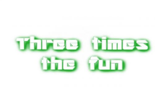 Three Times The Fun
