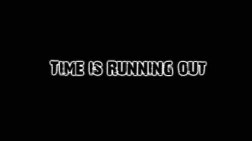 Time Is Running Out
