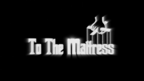 To The Mattress