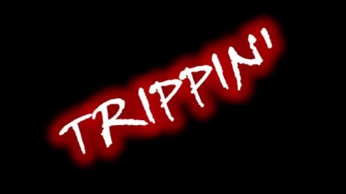 Trippin'