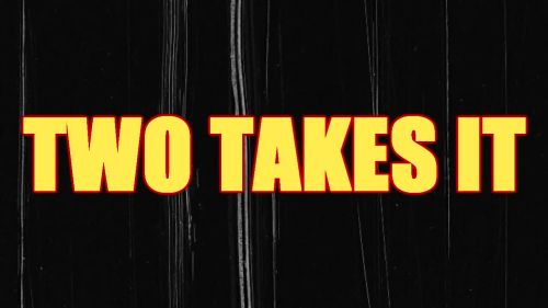 Two Takes It