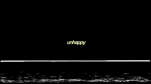 Unhappy