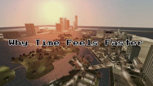 Why Time Feels Faster