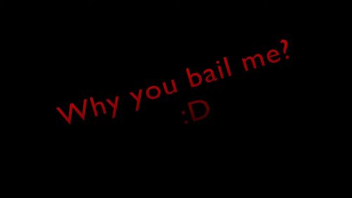 Why You Bail Me?