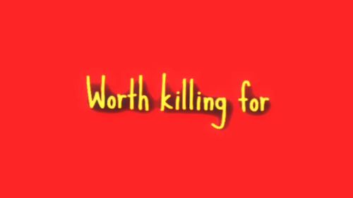 Worth Killing For