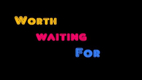 Worth Waiting For